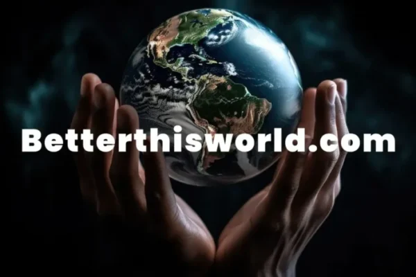 BetterThisWorld com