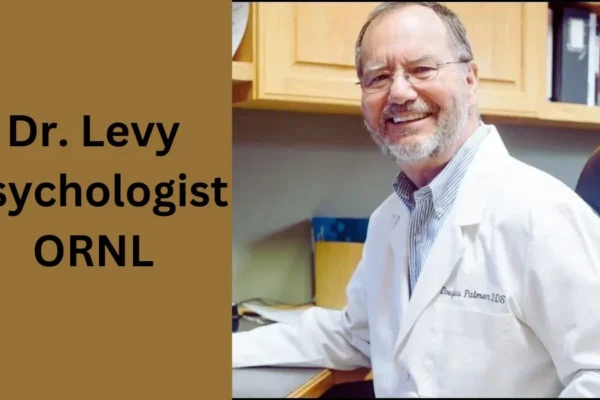 Dr. Levy Psychologist ORNL