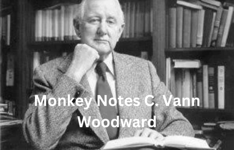 Monkey Notes C.Vann Woodward: An In-Depth Guide to C. Vann Woodward’s Works