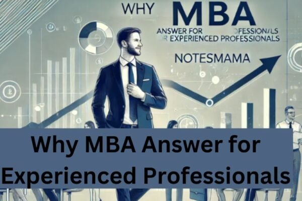 Why Mba Answer for Experienced Professionals-Notesmama Why Mba Answer for Experienced Professionals-Notesmama