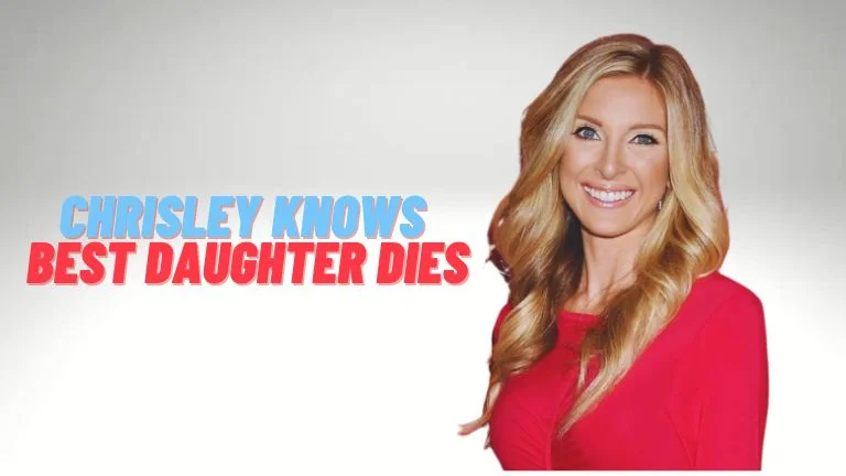 Chrisley knows Best Daughter Dies